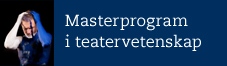 Masterprogram i teatervetenskap