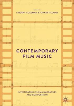The cover of Contemporary film music: investigating cinema narratives and composition, Palgrave Macmillan, 2017.