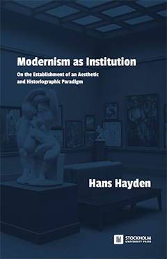 Omslaget till Hans Haydens Modernism as Institution Modernism as Institution, Hans Hayden.