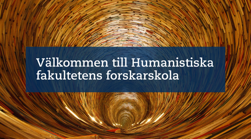 Välkommen till Humanistiska fakultetens forskarskola