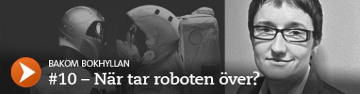 Bild på en robot och Christine Storr, med text: Bakom bokhyllan #10 – När tar roboten över?