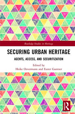 Securing Urban Heritage. Agents, Access, and Securitization Omslaget till boken Securing Urban Heritage. Agents, Access, and Securitization