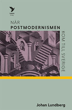 Omslaget till Johan Lundbergs bok När postmodernismen kom till Sverige