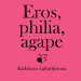 Omslaget till Eros, philia och agape – Kärlekens kulturhistoria, en vänbok till Inga Sanner.