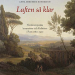 Luften så klar. Nordeuropeiska konstnärer och författare i Rom 1780-1950